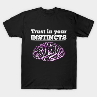 Trust your instincts T-Shirt